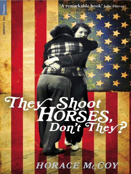 Title details for They Shoot Horses, Don't They? by Horace McCoy - Available